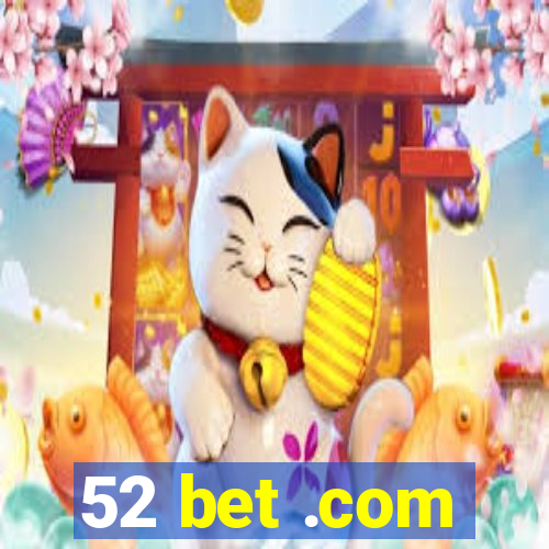 52 bet .com